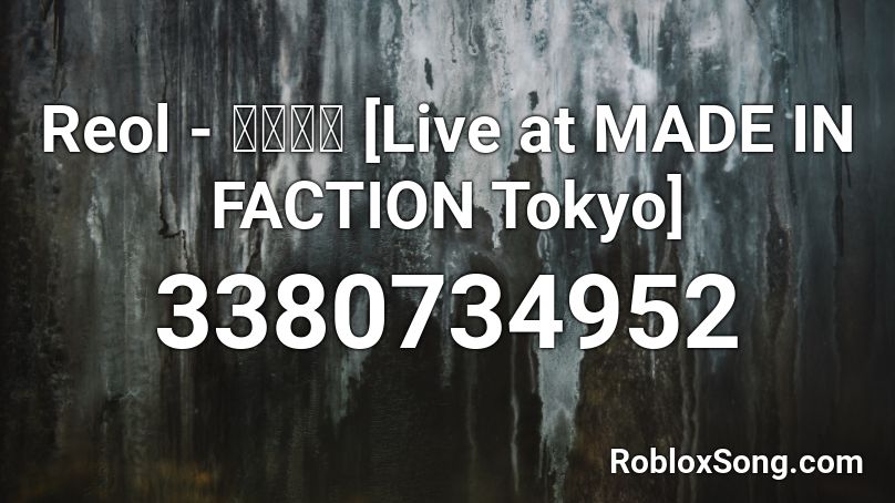 Reol - 十中八九 [Live at MADE IN FACTION Tokyo] Roblox ID