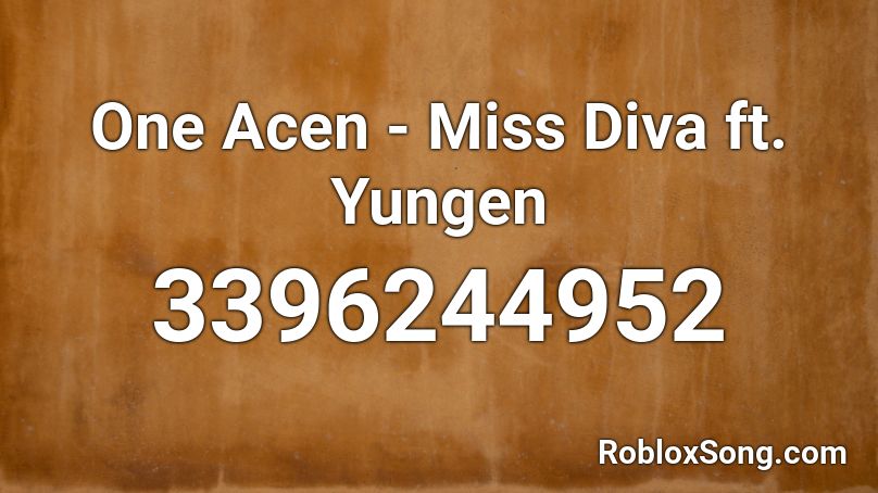 One Acen - Miss Diva ft. Yungen Roblox ID