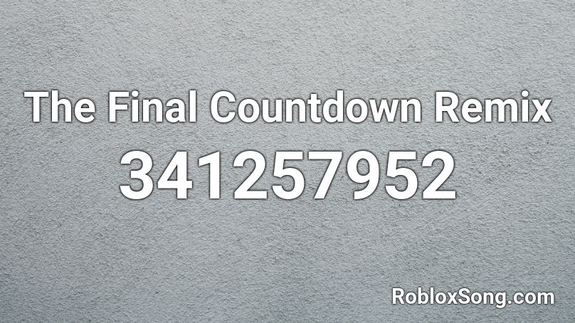 The Final Countdown Remix Roblox ID