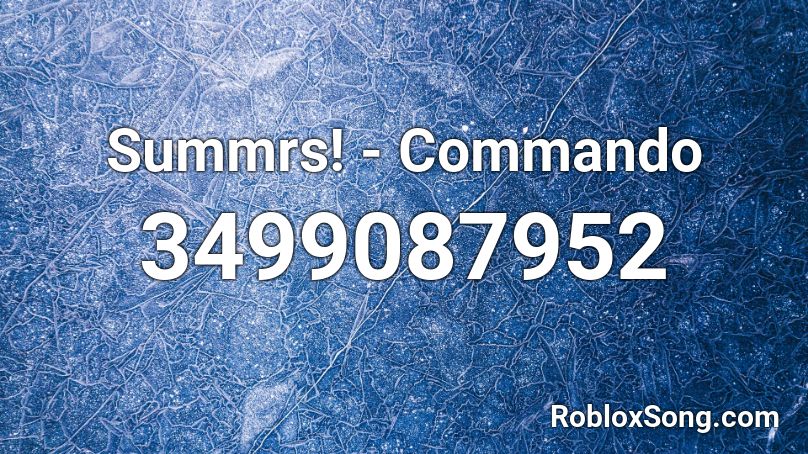 Summrs! - Commando Roblox ID