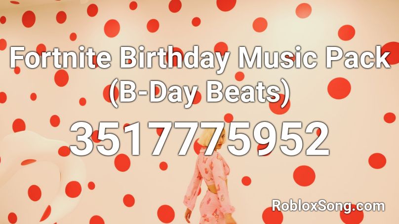 Fortnite Birthday Music Pack (B-Day Beats) Roblox ID