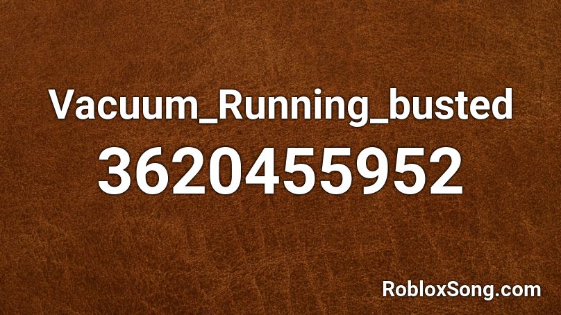 Vacuum_Running_busted Roblox ID