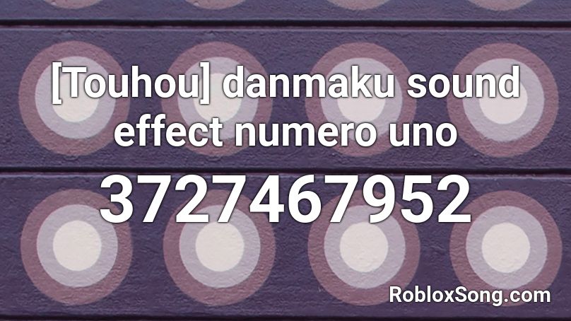 Touhou Danmaku Sound Effect Numero Uno Roblox Id Roblox Music Codes - roblox uno song id