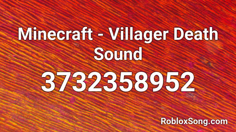 Minecraft - Villager Death Sound Roblox ID