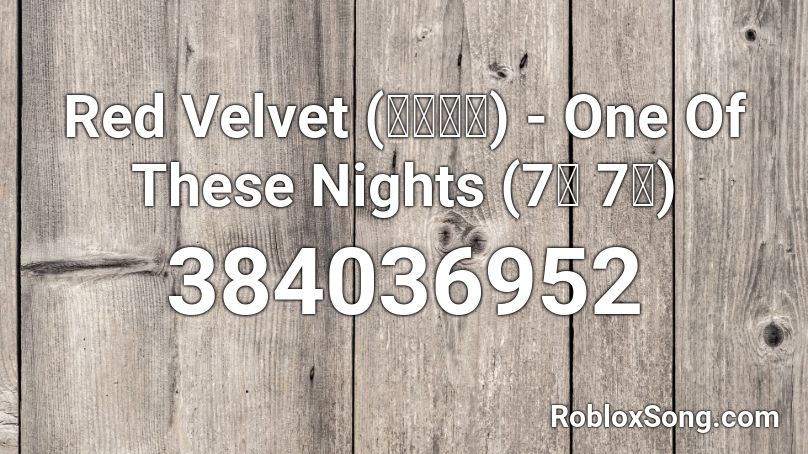 Red Velvet (레드벨벳) - One Of These Nights (7월 7일) Roblox ID