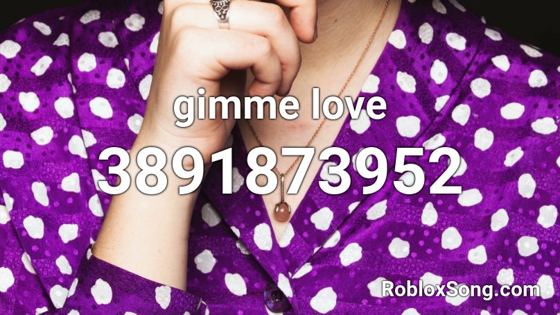 Gimme Love Roblox Id Roblox Music Codes - demon love roblox id