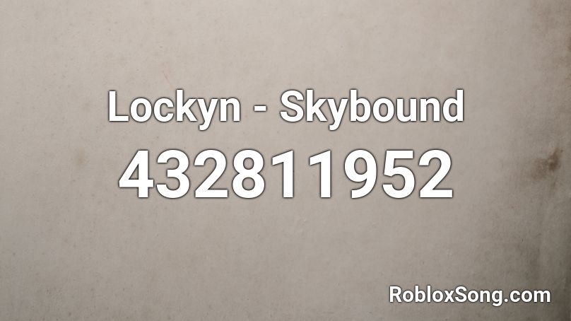 Lockyn Skybound Roblox Id Roblox Music Codes - roblox skybound codes