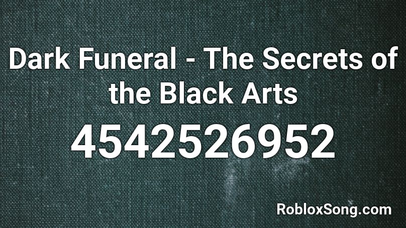 Dark Funeral - The Secrets of the Black Arts Roblox ID