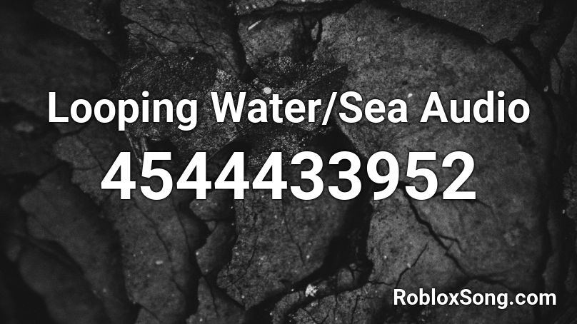 Looping Water/Sea Audio Roblox ID