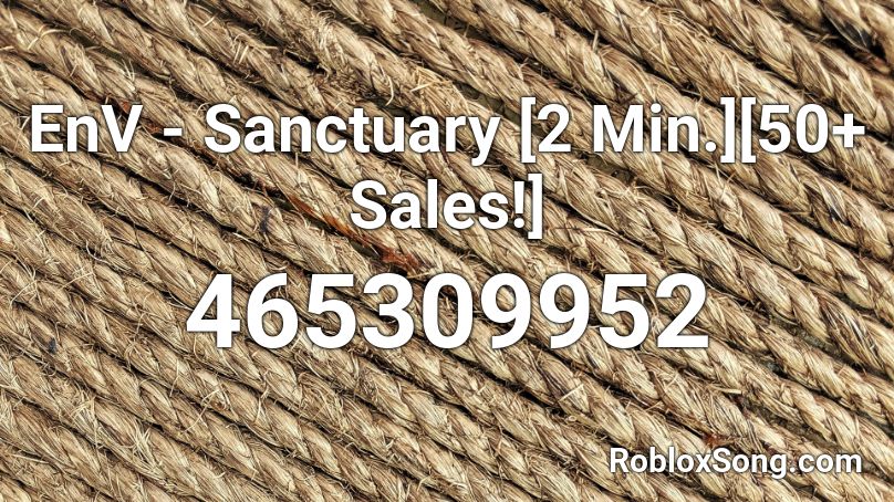 EnV - Sanctuary [2 Min.][50+ Sales!] Roblox ID