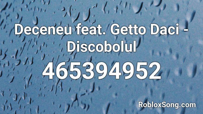 Deceneu feat. Getto Daci - Discobolul Roblox ID