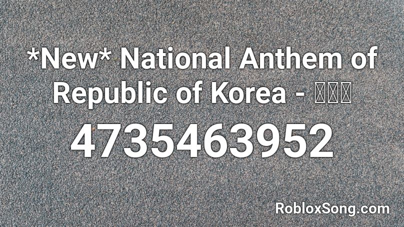 *New* National Anthem of Republic of Korea - 애국가 Roblox ID