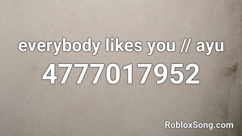 everybody likes you // ayu Roblox ID
