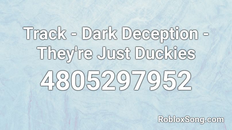 Track - Dark Deception - They're Just Duckies Roblox ID