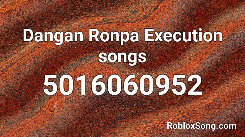 Dangan Ronpa Execution songs Roblox ID
