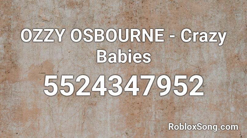 OZZY OSBOURNE - Crazy Babies Roblox ID