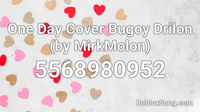 One Day Cover Bugoy Drilon (by MirkMolon) Roblox ID
