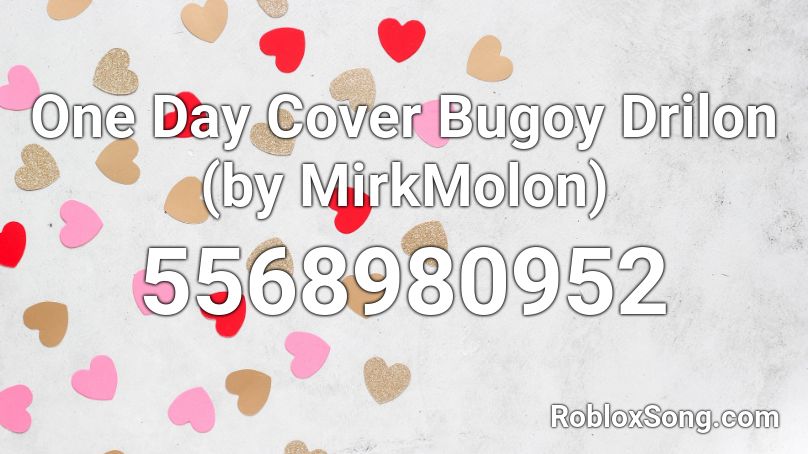 One Day Cover Bugoy Drilon (By Mirkmolon) Roblox Id - Roblox Music Codes One Day Cover Bugoy Drilon (By Mirkmolon) Roblox Id - Roblox Music Codes