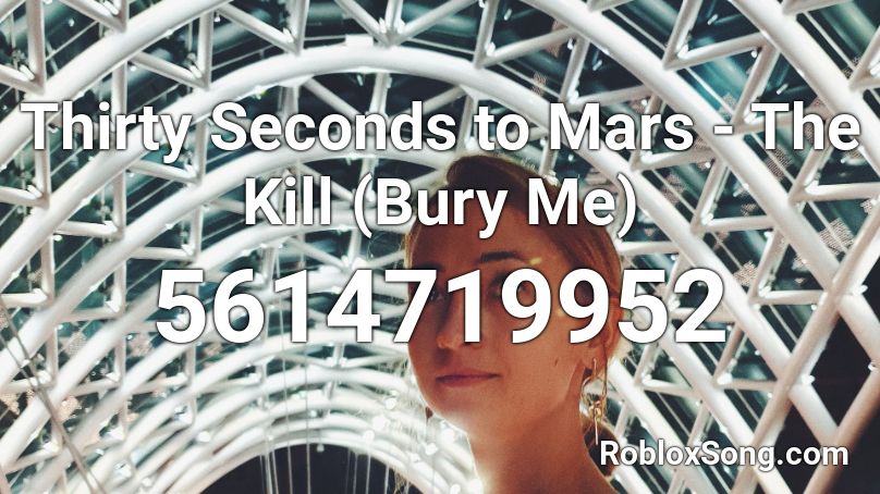 Thirty Seconds to Mars - The Kill (Bury Me) Roblox ID