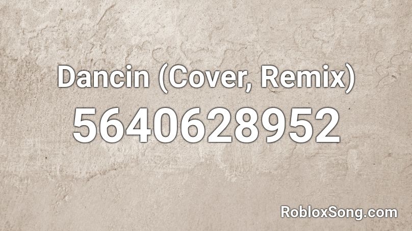 Dancin (Cover, Remix) Roblox ID
