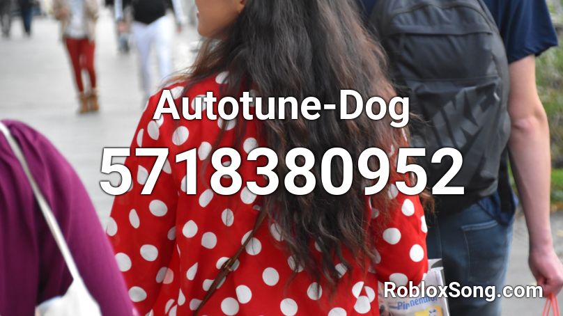 Autotune-Dog  Roblox ID