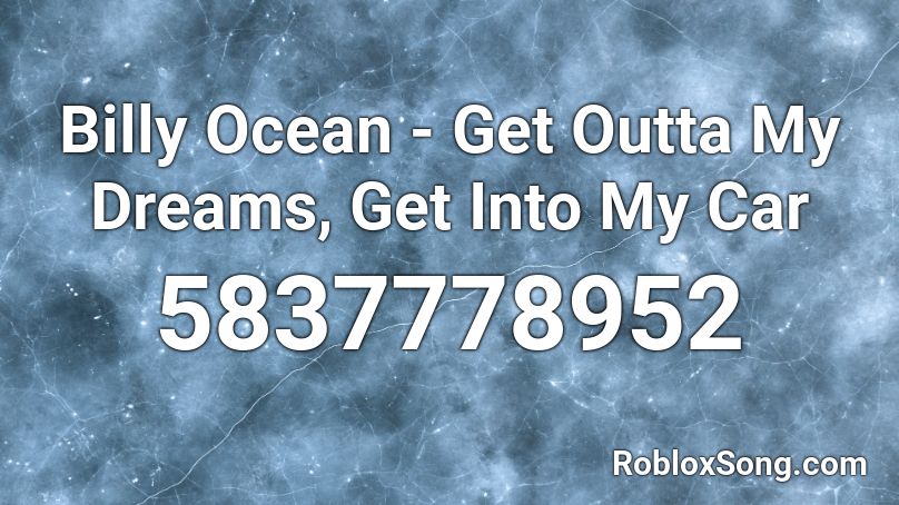 Billy Ocean - Get Outta My Dreams, Get Into My Car Roblox ID