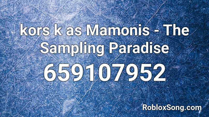 kors k as Mamonis - The Sampling Paradise Roblox ID