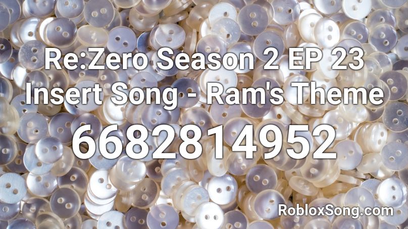 Re Zero Season 2 Ep 23 Insert Song Ram S Theme Roblox Id Roblox Music Codes - zero 2 roblox id