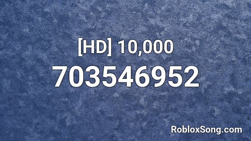 [HD] 10,000 Roblox ID