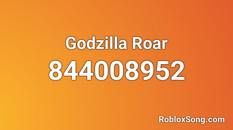 Godzilla Roar Roblox Id Roblox Music Codes - godzilla roar roblox id