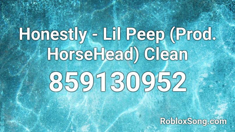 Honestly - Lil Peep (Prod. HorseHead) Clean Roblox ID