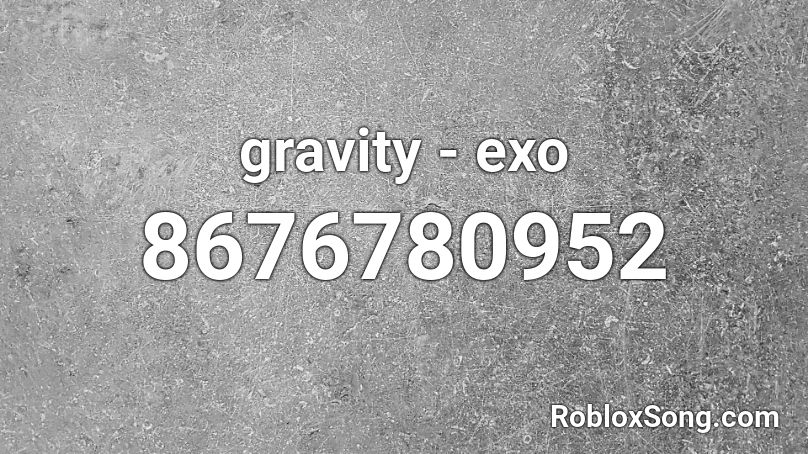 gravity - exo Roblox ID