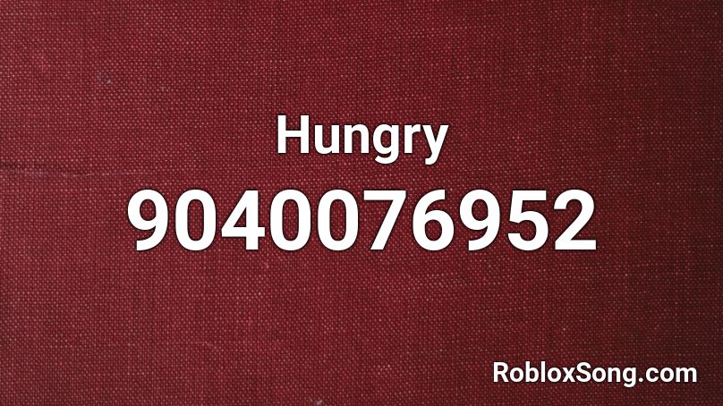 Hungry Roblox ID