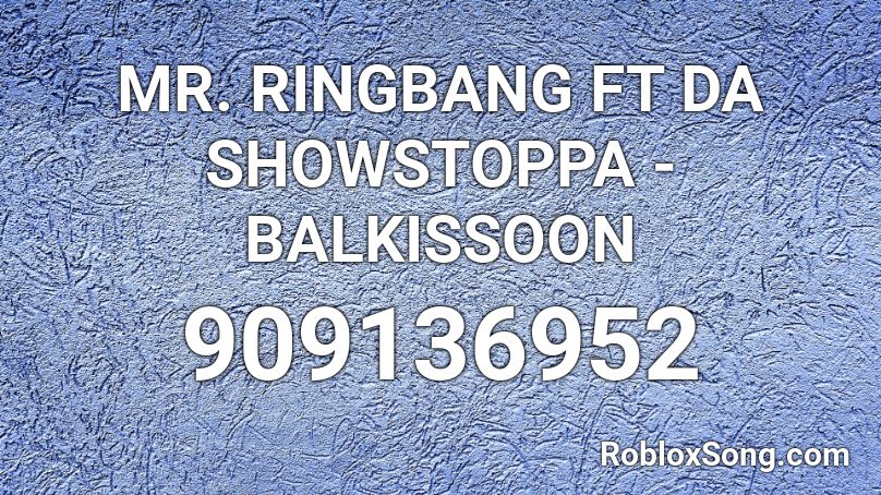 MR. RINGBANG FT DA SHOWSTOPPA - BALKISSOON  Roblox ID