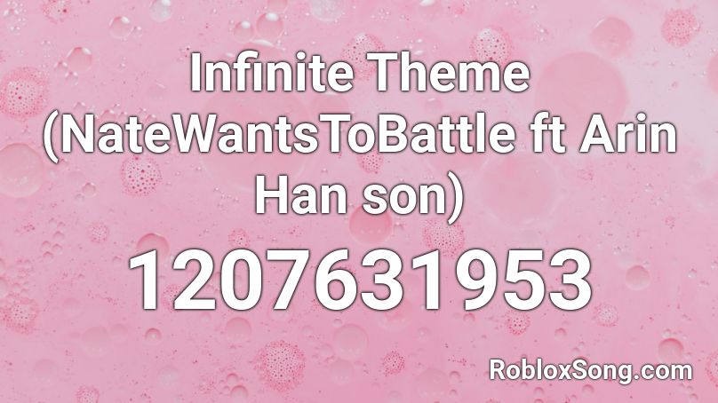 Infinite Theme (NateWantsToBattle ft Arin Han son) Roblox ID