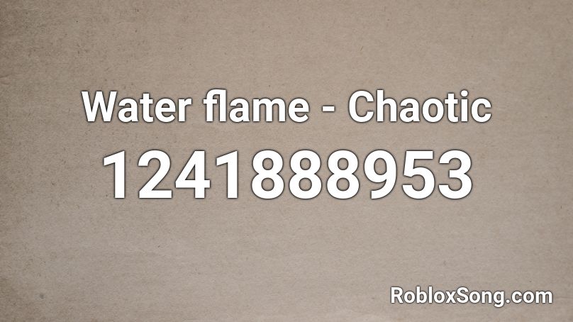 Water flame - Chaotic Roblox ID