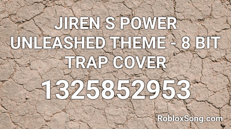 JIREN S POWER UNLEASHED THEME - 8 BIT TRAP COVER Roblox ID