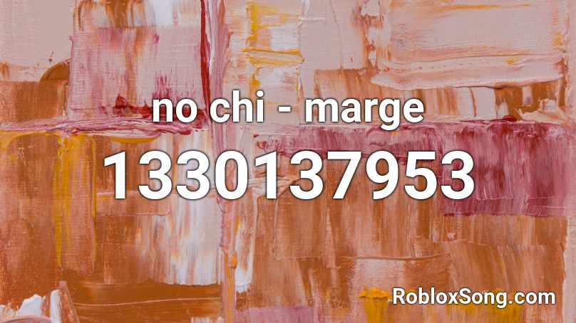 no chi - marge Roblox ID