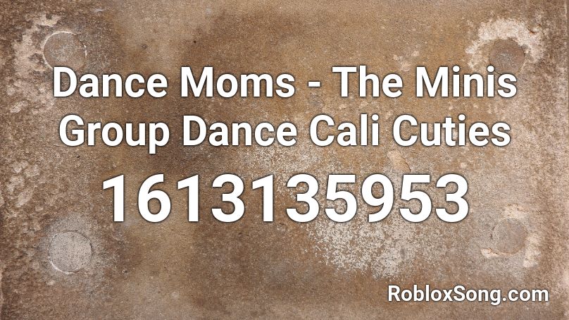 Dance Moms - The Minis Group Dance Cali Cuties  Roblox ID