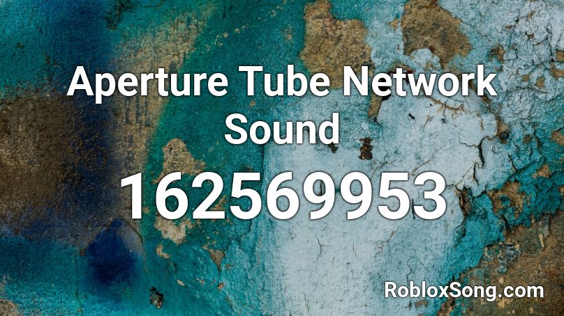 Aperture Tube Network Sound Roblox ID