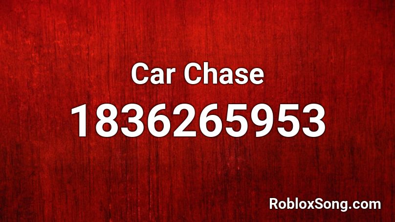 Car Chase Roblox ID