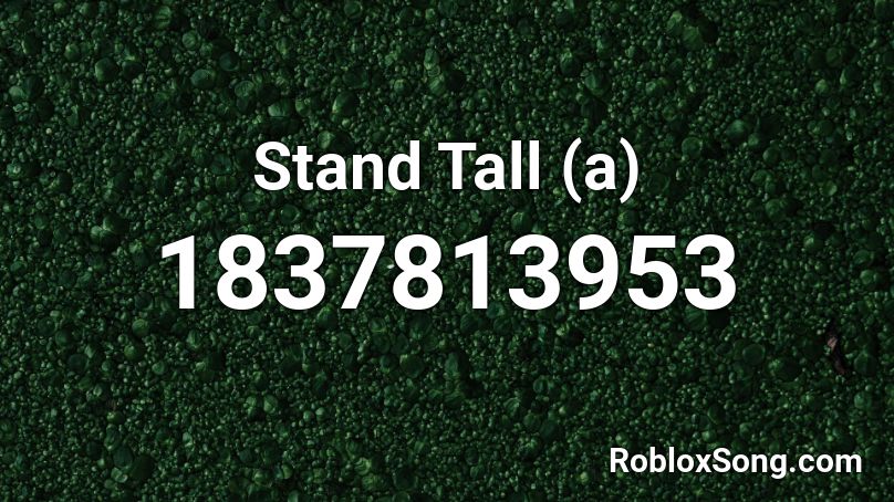 Stand Tall (a) Roblox ID