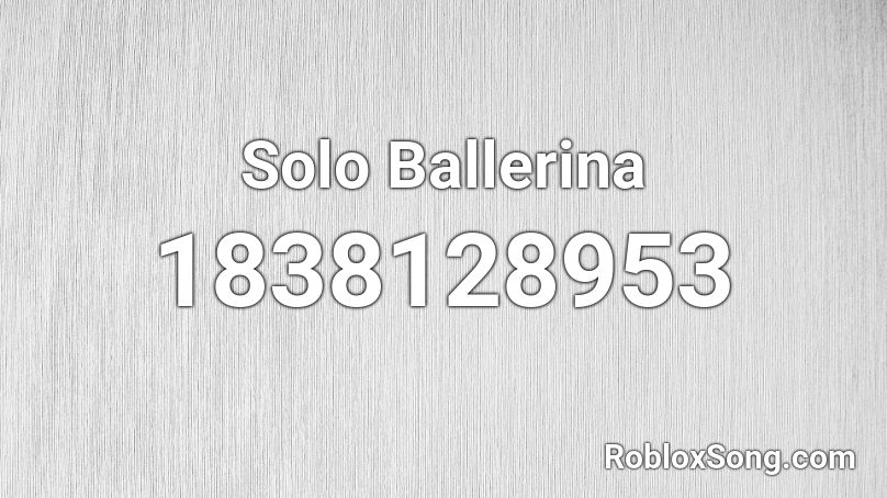 Solo Ballerina Roblox ID