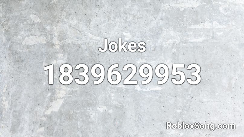 Jokes Roblox ID