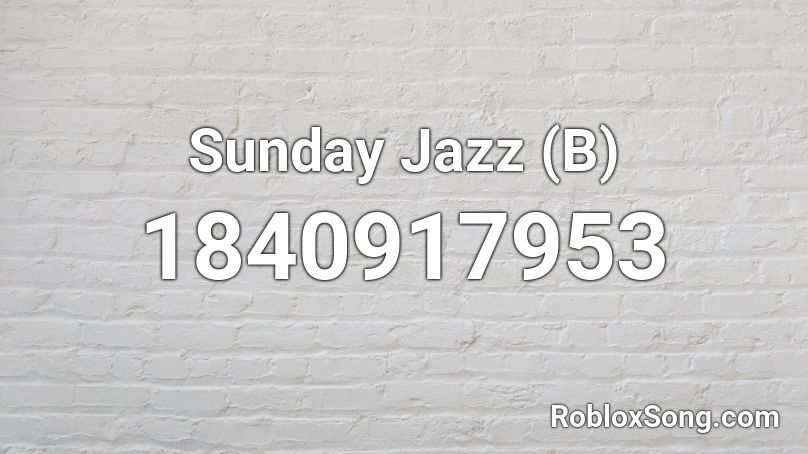 Sunday Jazz (B) Roblox ID