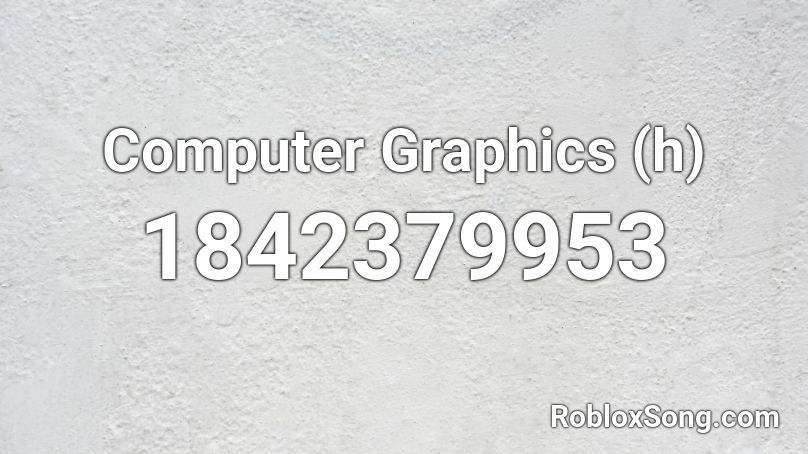 Computer Graphics (h) Roblox ID
