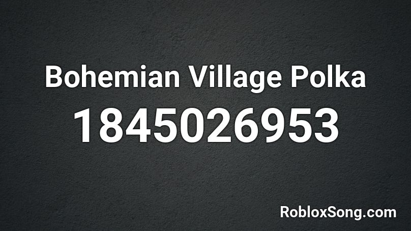 Bohemian Village Polka Roblox ID