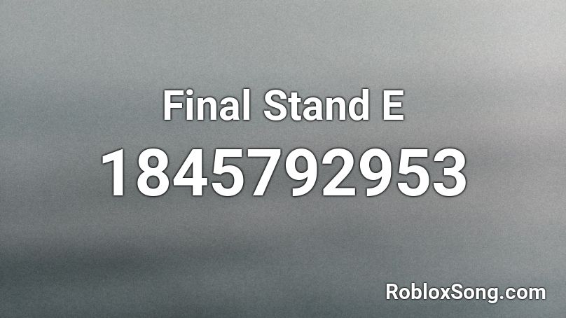 Final Stand E Roblox ID