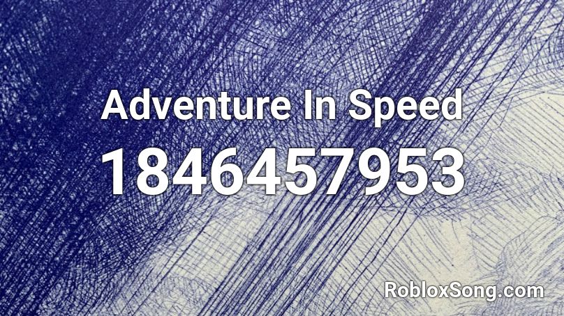 Adventure In Speed Roblox ID