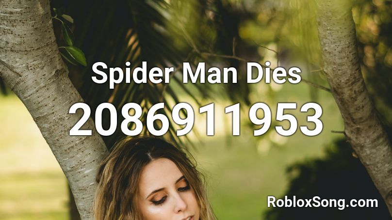 Spider Man Dies Roblox ID
